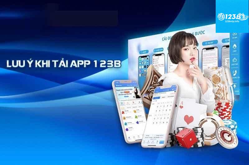 Những lưu ý khi tải app 123B